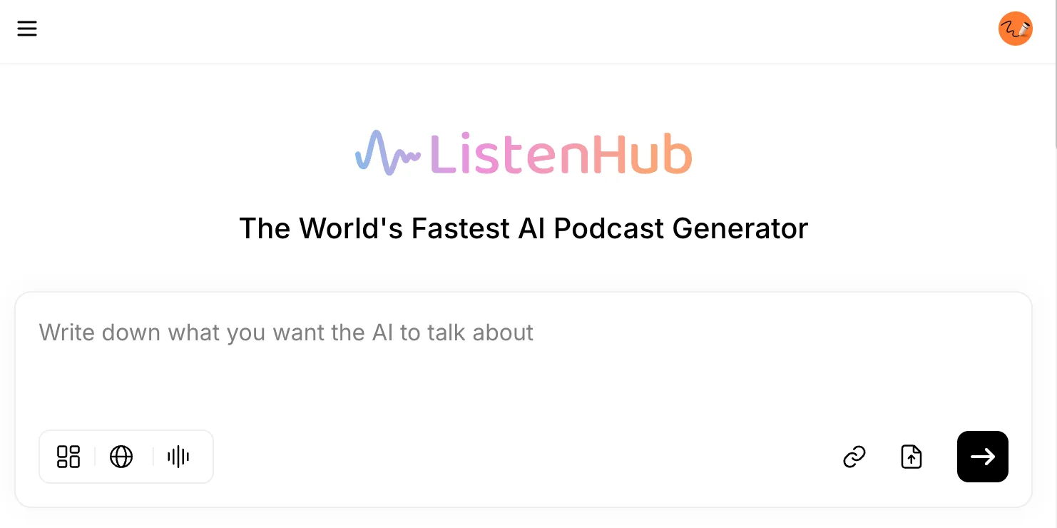 The ListenHub home screen: the wordmark above the tagline "The World's Fastest AI Podcast Generator", with an empty input box reading "Write down what you want the AI to talk about"